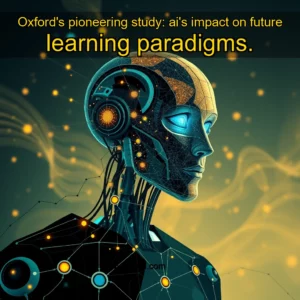 Artistic representation for Oxford's pioneering study: ai's impact on future learning paradigms.