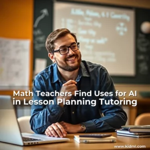 Artistic representation for Math Teachers Find Uses for AI in Lesson Planning Tutoring
