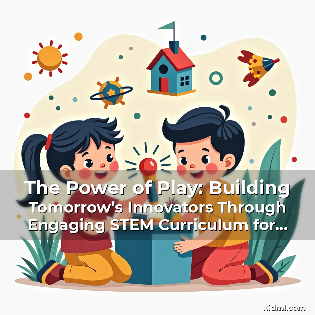 Artistic representation for The Power of Play: Building Tomorrow’s Innovators Through Engaging STEM Curriculum for Kids