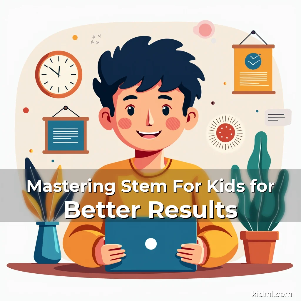 Read more about the article Mastering Stem For Kids for Better Results
